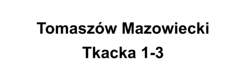 Tomaszów Mazowiecki Tkacka 1-3